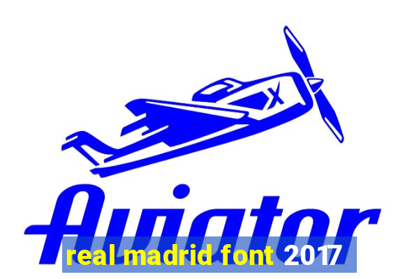 real madrid font 2017